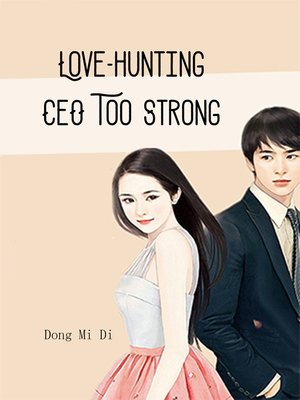 cover image of Love-hunting CEO Too Strong